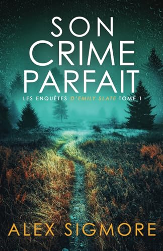 Son Crime Parfait (Les Enquêtes d'Emily Slate, Band 1) von Independently published