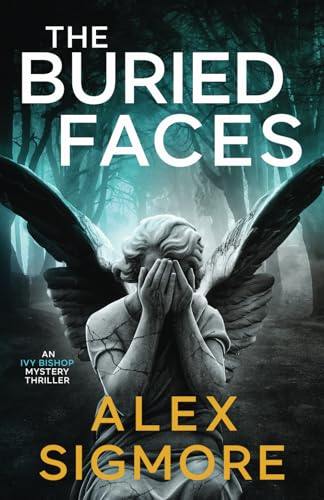 The Buried Faces (Ivy Bishop Mystery Thriller, Band 3) von Eric Warren Author, LLC