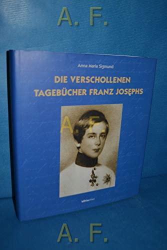 Die verschollenen Tagebücher Franz Josephs