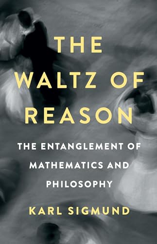 The Waltz of Reason: The Entanglement of Mathematics and Philosophy von Basic Books