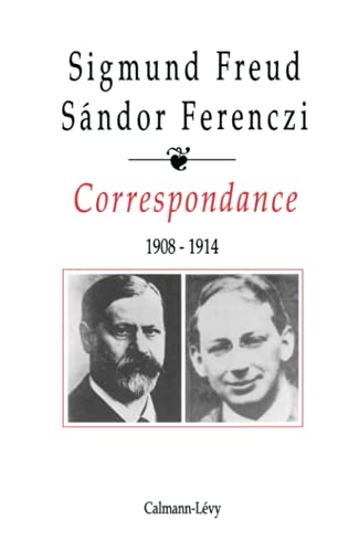 Correspondance Freud / Ferenczi Tome I -1908-1914: Freud Sigmund / Ferenczi Sandor von CALMANN-LEVY