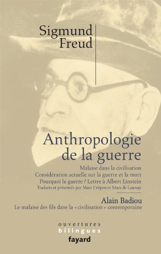 Anthropologie de la guerre : Malaise dans la civilisation ; Considération actuelle sur la guerre et la mort ; Pourquoi la guerre ? Lettre à Albert ... des fils dans la "civilisation" contemporaine Anthropologie de la guerre : Malaise dans la civilisation ; Considération actuelle sur la guerre et la mort ; Pourquoi la guerre ? Lettre à Albert ... des fils dans la "civilisation" contemporaine von Fayard