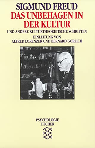 Das Unbehagen in der Kultur: Und andere kulturtheoretische Schriften Das Unbehagen in der Kultur: Und andere kulturtheoretische Schriften
