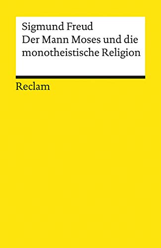 Der Mann Moses und die monotheistische Religion: Drei Abhandlungen (Reclams Universal-Bibliothek)