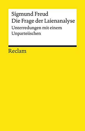 Die Frage der Laienanalyse. Unterredungen mit einem Unparteiischen: Freud, Sigmund – Wissen über mentale Gesundheit (Reclams Universal-Bibliothek)