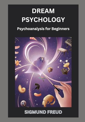 Dream Psychology Psychoanalysis for Beginners Dream Psychology Psychoanalysis for Beginners von Independently published
