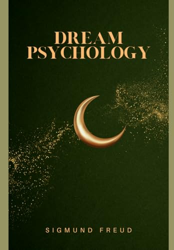 Dream Psychology: Psychoanalysis For Beginners Dream Psychology: Psychoanalysis For Beginners von Independently published