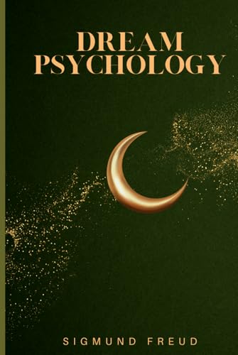 Dream Psychology: Psychoanalysis For Beginners Dream Psychology: Psychoanalysis For Beginners von Independently published