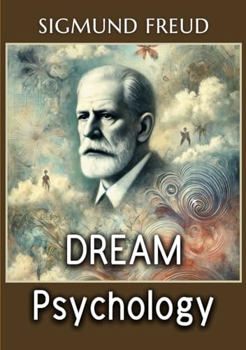 Dream Psychology: Psychoanalysis for Beginners Dream Psychology: Psychoanalysis for Beginners von Independently published