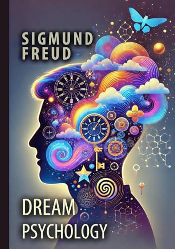 Dream Psychology: Psychoanalysis for Beginners Dream Psychology: Psychoanalysis for Beginners von Independently published