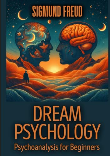 Dream Psychology: Psychoanalysis for Beginners Dream Psychology: Psychoanalysis for Beginners von Independently published
