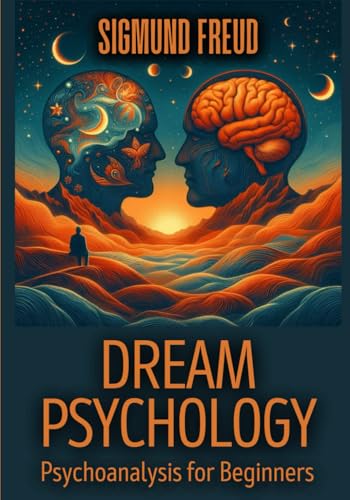 Dream Psychology: Psychoanalysis for Beginners Dream Psychology: Psychoanalysis for Beginners von Independently published