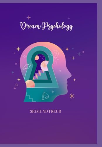 Dream Psychology: Psychoanalysis for Beginners Dream Psychology: Psychoanalysis for Beginners von Independently published