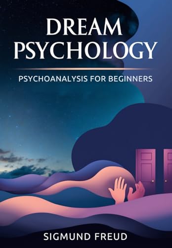 Dream Psychology: Psychoanalysis for Beginners Dream Psychology: Psychoanalysis for Beginners von Independently published