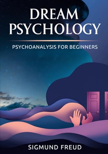 Dream Psychology: Psychoanalysis for Beginners Dream Psychology: Psychoanalysis for Beginners von Independently published