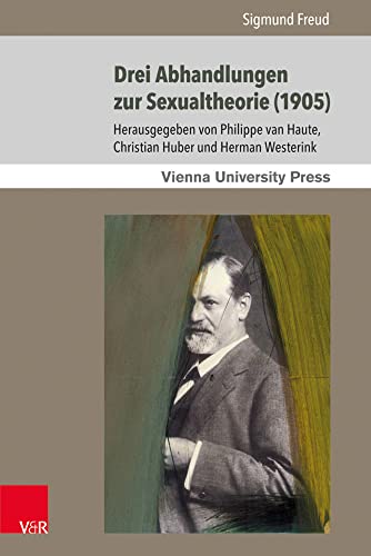 Drei Abhandlungen zur Sexualtheorie (1905) (Sigmund Freuds Werke) (Sigmund Freuds Werke: Wiener Interdisziplinäre Kommentare, Band 2) von V&R unipress