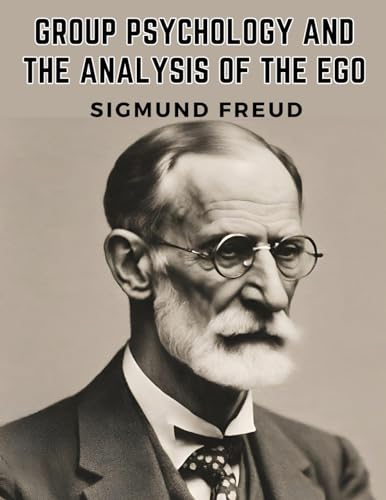 Group Psychology and the Analysis of the Ego von Magic Publisher