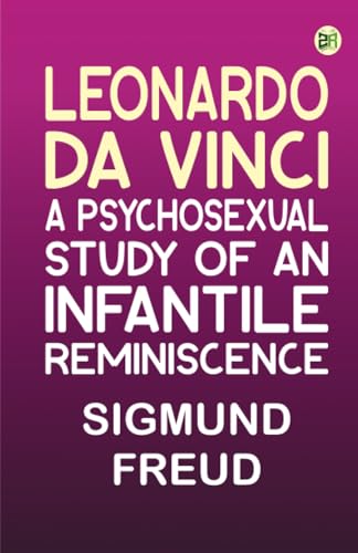 Leonardo da Vinci: A Psychosexual Study of an Infantile Reminiscence Leonardo da Vinci: A Psychosexual Study of an Infantile Reminiscence von Zinc Read