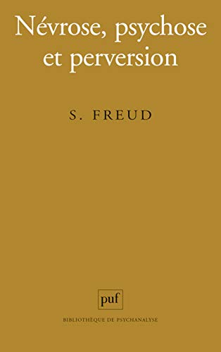 Névrose, psychose et perversion Névrose, psychose et perversion