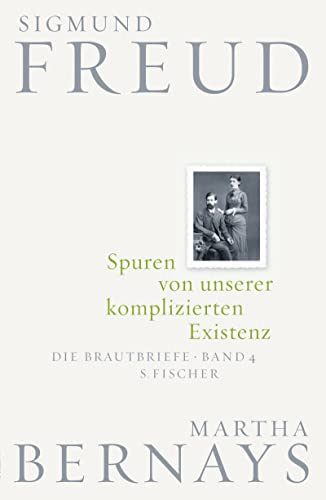 Spuren von unserer komplizierten Existenz: Die Brautbriefe Bd. 4 von FISCHERVERLAGE