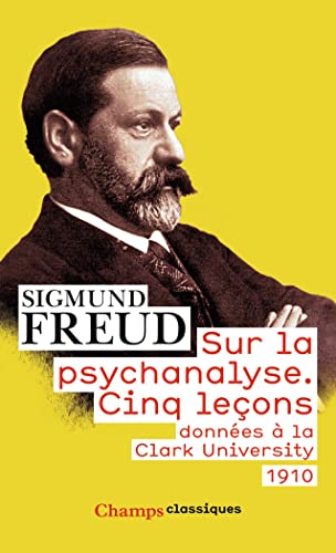 Sur la psychanalyse: Cinq leçons données à la Clark University (1910) Sur la psychanalyse: Cinq leçons données à la Clark University (1910) von FLAMMARION