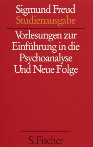 Vorlesungen zur Einführung in die Psychoanalyse / Neue Folge der Vorlesungen zur Einführung in die Psychoanalyse: Mit einer biograph. Skizze von James Strachey. Einleitung von Alexander Mitscherlich von FISCHERVERLAGE