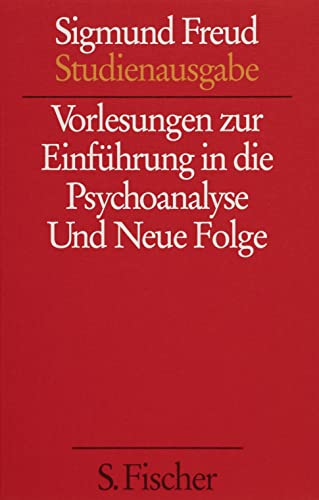 Vorlesungen zur Einführung in die Psychoanalyse / Neue Folge der Vorlesungen zur Einführung in die Psychoanalyse: Mit einer biograph. Skizze von James Strachey. Einleitung von Alexander Mitscherlich