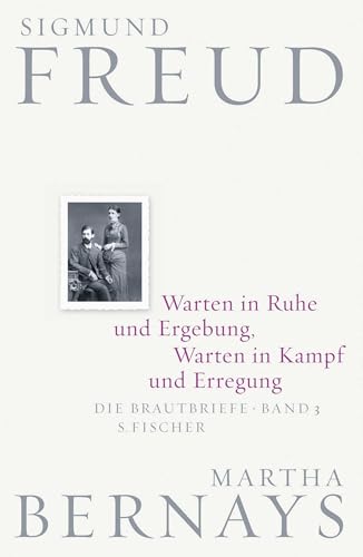 Warten in Ruhe und Ergebung, Warten in Kampf und Erregung: Die Brautbriefe Bd. 3 von FISCHER, S.