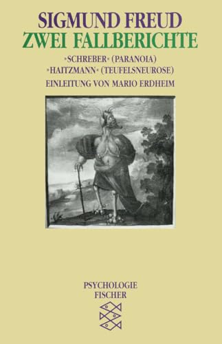 Zwei Fallberichte: »Schreber« (Paranoia), »Haitzmann« (Teufelsneurose) von FISCHER Taschenbuch