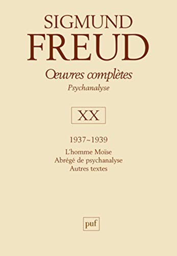 oeuvres complètes - psychanalyse - vol. XX : 1937-1939: L'homme Moïse. Abrégé de psychanalyse. Autres textes oeuvres complètes - psychanalyse - vol. XX : 1937-1939: L'homme Moïse. Abrégé de psychanalyse. Autres textes