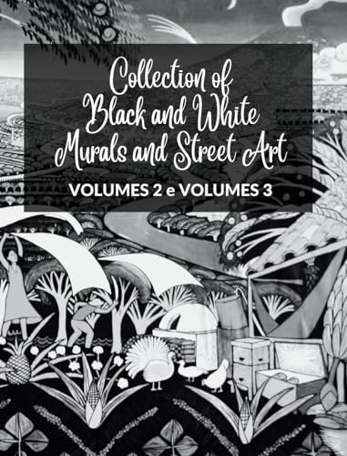 Collection of Black and White Murals and Street Art - Volumes 2 and 3: Two Photographic Books on Urban Art and Culture von Blurb