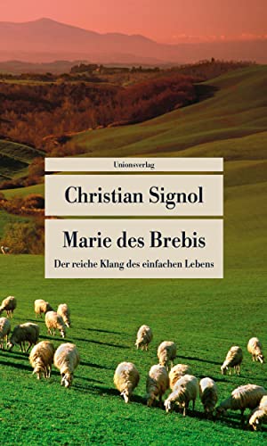 Marie des Brebis: Der reiche Klang des einfachen Lebens. Eine Biografie (Unionsverlag Taschenbücher)