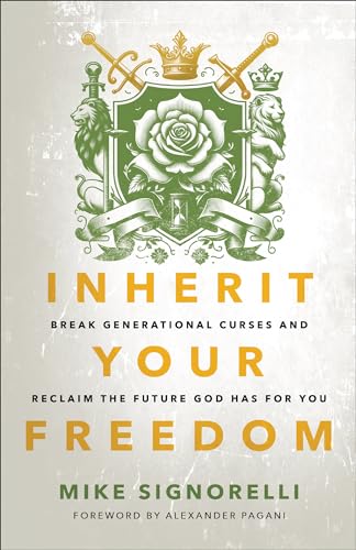 Inherit Your Freedom: Break Generational Curses and Reclaim the Future God Has for You von Baker Publishing Group