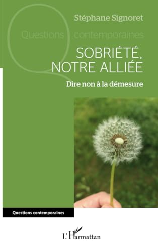 Sobriété, notre alliée: Dire non à la démesure von Editions L'Harmattan