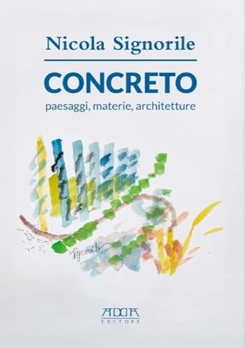 Concreto paesaggi, materie, architetture Concreto paesaggi, materie, architetture von Adda
