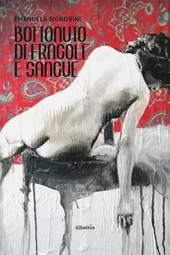 Bottonuto di fragole e sangue (Nuove voci. Tracce) von Gruppo Albatros Il Filo