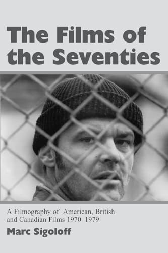 The Films of the Seventies: A Filmography of American, British and Canadian Films 1970-1979 von McFarland