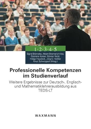 Professionelle Kompetenzen im Studienverlauf: Weitere Ergebnisse zur Deutsch-, Englisch- und Mathematiklehrerausbildung aus TEDS-LT