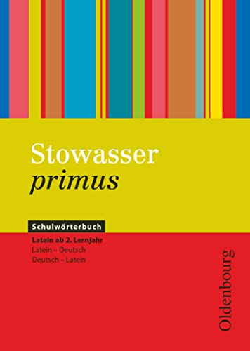 Stowasser primus: Schulwörterbuch ab 2. Lernjahr - Latein-Deutsch/Deutsch-Latein von Oldenbourg Schulbuchverl.