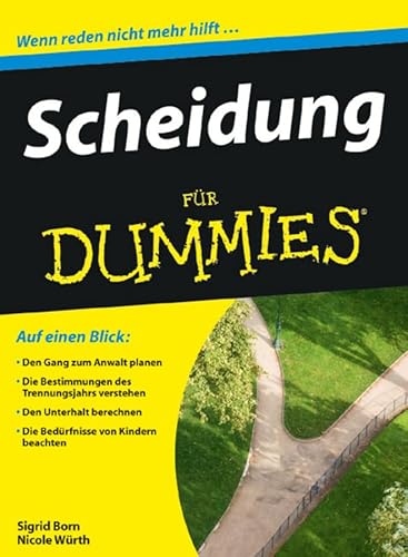 Scheidung für Dummies: Den Gang zum Anwalt planen / Die Bestimmungen des Trennungsjahrs verstehen / Den Unterhalt berechnen / Die Bedürftigen Kindern beachten