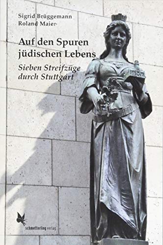 Auf den Spuren jüdischen Lebens: Sieben Streifzüge durch Stuttgart von Schmetterling Verlag GmbH