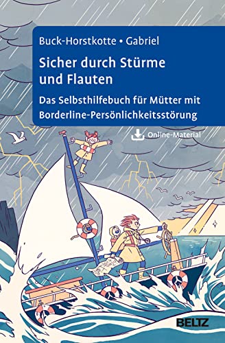 Sicher durch Stürme und Flauten: Das Selbsthilfebuch für Mütter mit Borderline-Persönlichkeitsstörung. Mit Online-Material