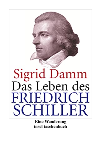 Das Leben des Friedrich Schiller: Eine Wanderung (insel taschenbuch) von Insel Verlag