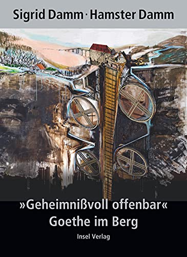 »Geheimnißvoll offenbar«. Goethe im Berg von Insel Verlag GmbH