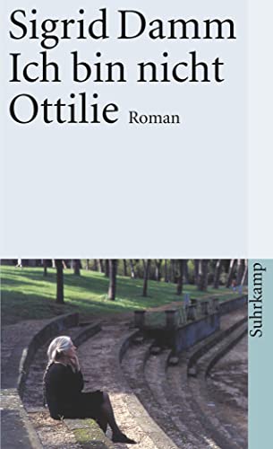 Ich bin nicht Ottilie: Roman von Suhrkamp Verlag AG