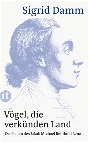 Vögel, die verkünden Land: Das Leben des Jakob Michael Reinhold Lenz (insel taschenbuch) von Insel Verlag GmbH
