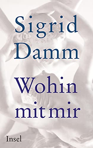 Wohin mit mir: Roman von Insel Verlag