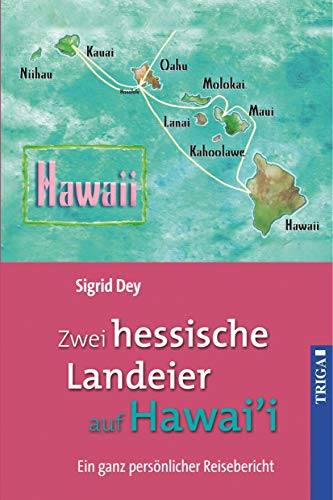 Zwei hessische Landeier auf Hawai'i: Ein ganz persönlicher Reisebericht. Mit Zeichnungen von Jim Cheff und zahlreichen farbigen Fotos