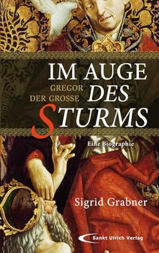 Im Auge des Sturms: Gregor der Große. Eine Biographie