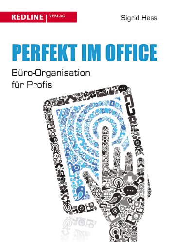 Perfekt im Office: Büro-Organisation Für Profis von Redline Verlag